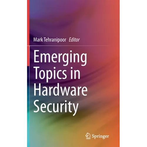 Emerging Topics in Hardware Security - Hardcover