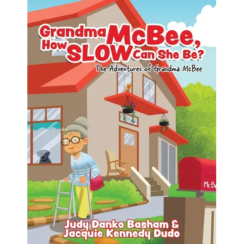 Grandma McBee, How Slow Can She Be? The Adventures of Grandma McBee - Paperback