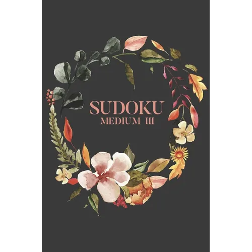 Sudoku Medium III: 100 Medium Sudoku Puzzles, 6x9 Travel Size, Great Gift for Sudoku Lover, Holiday Gift for Puzzle Addict - Paperback