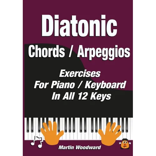 Diatonic Chords / Arpeggios: Exercises For Piano / Keyboard In All 12 Keys - Paperback