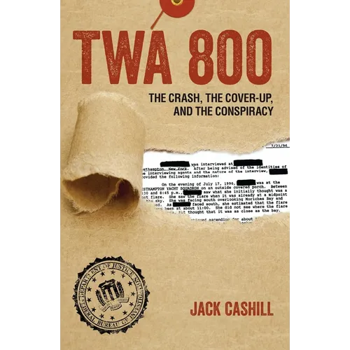 TWA 800: The Crash, the Cover-Up, and the Conspiracy - Hardcover