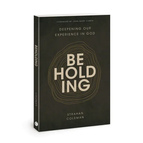 Beholding: Deepening Our Experience in God - Paperback