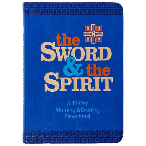 The Sword and the Spirit: A 40-Day Morning and Evening Devotional - Imitation Leather