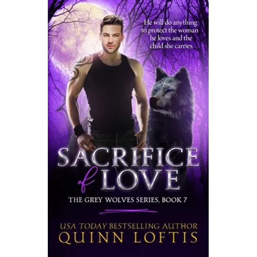 Sacrifice of Love: Book 7 of The Grey Wolves Series - Paperback