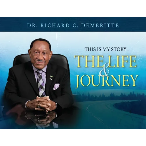 This Is My Story: The Life and Journey of Dr. Richard C. Demeritte - Paperback
