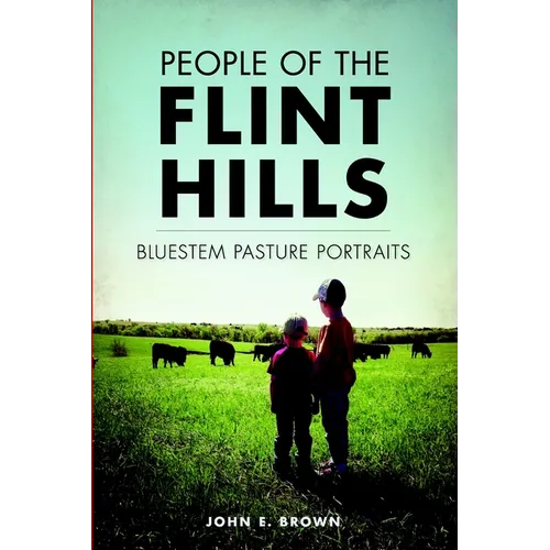 People of the Flint Hills: Bluestem Pasture Portraits - Paperback
