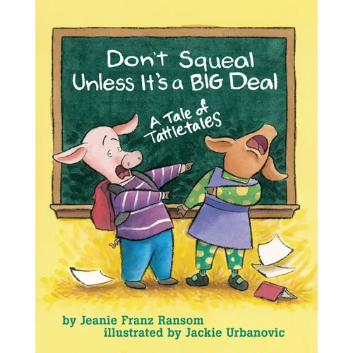 Don't Squeal Unless It's a Big Deal: A Tale of Tattletales - Paperback