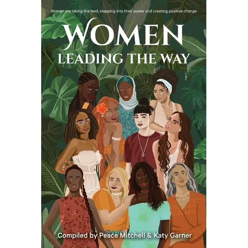 Women Leading the Way: Women are taking the lead, stepping into their power and creating positive change - Paperback