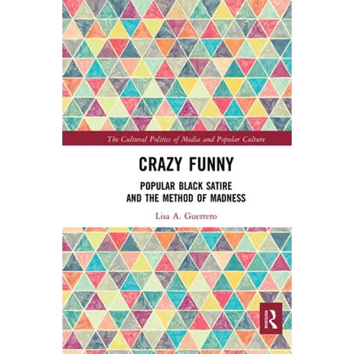 Crazy Funny: Popular Black Satire and The Method of Madness - Paperback