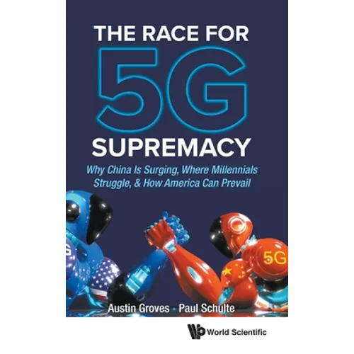 The Race for 5g Supremacy: The: Why China Is Surging - Hardcover
