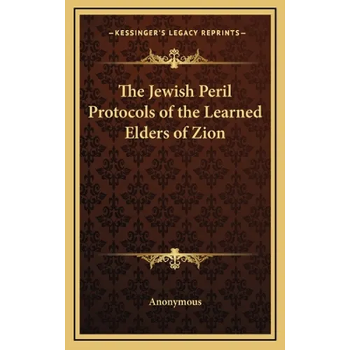 The Jewish Peril Protocols of the Learned Elders of Zion - Hardcover