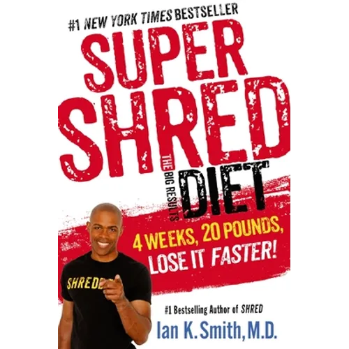 Super Shred: The Big Results Diet: 4 Weeks, 20 Pounds, Lose It Faster! - Paperback