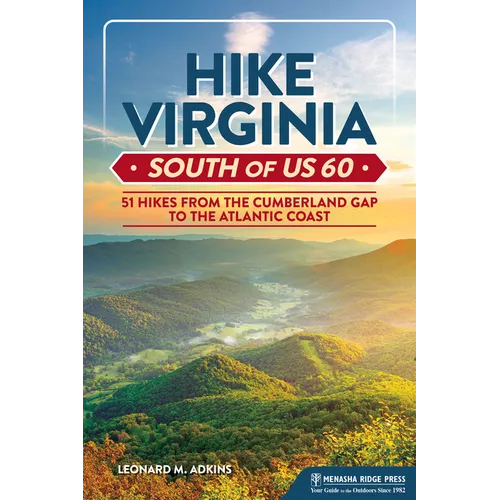 Hike Virginia South of Us 60: 51 Hikes from the Cumberland Gap to the Atlantic Coast - Paperback