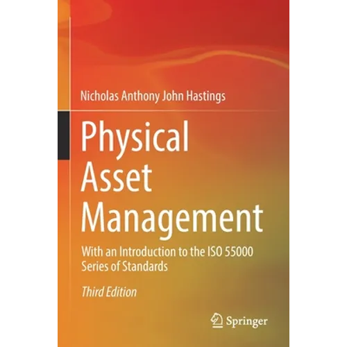 Physical Asset Management: With an Introduction to the ISO 55000 Series of Standards - Paperback
