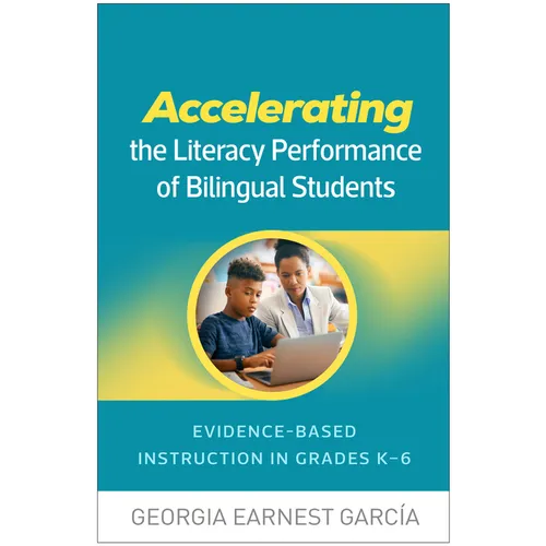 Accelerating the Literacy Performance of Bilingual Students: Evidence-Based Instruction in Grades K-6 - Hardcover