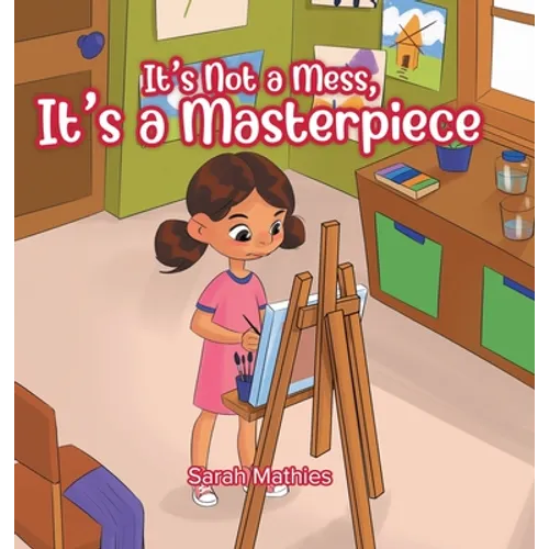 It's Not a Mess, It's a Masterpiece - Hardcover