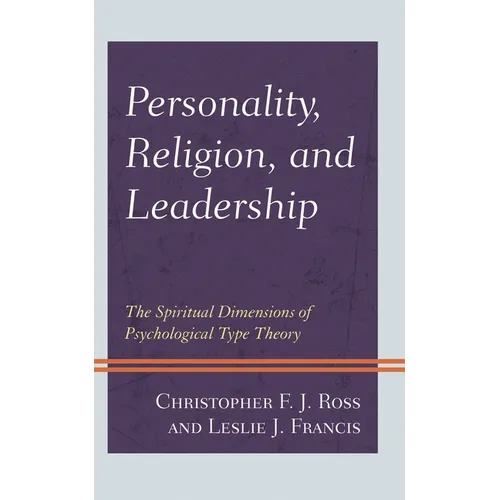 Personality, Religion, and Leadership: The Spiritual Dimensions of Psychological Type Theory - Paperback