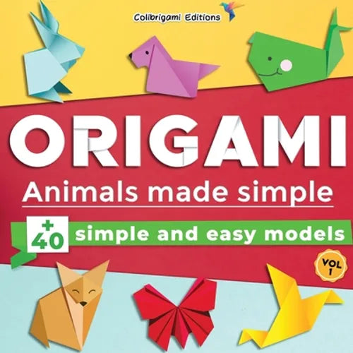 Origami - Animals made simple: +40 simple and easy models. Vol.1: full-color step-by-step book for beginners (kids & adults) - Paperback