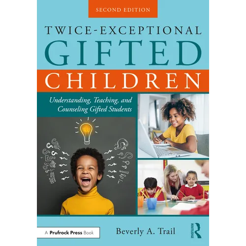 Twice-Exceptional Gifted Children: Understanding, Teaching, and Counseling Gifted Students - Paperback