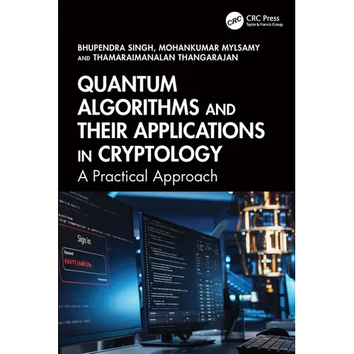 Quantum Algorithms and their Applications in Cryptology: A Practical Approach - Paperback