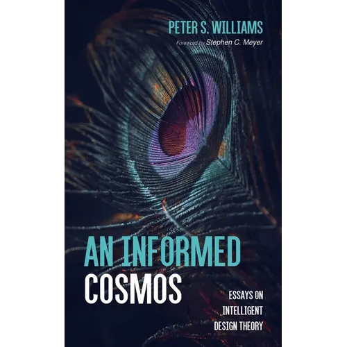 An Informed Cosmos: Essays on Intelligent Design Theory - Paperback