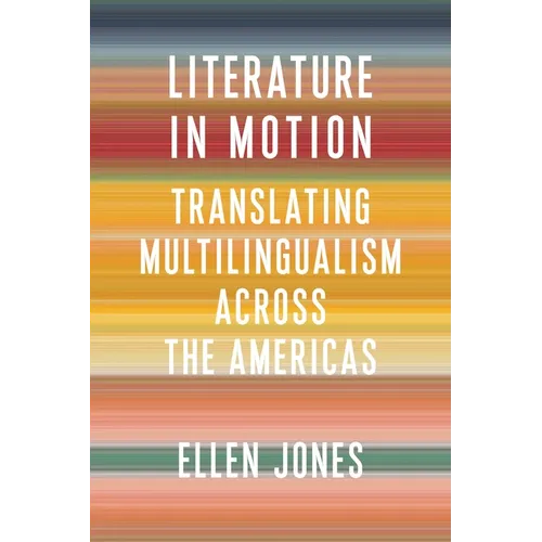 Literature in Motion: Translating Multilingualism Across the Americas - Paperback