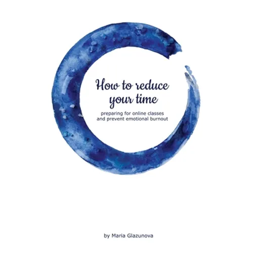 How to reduce your time preparing for online classes and prevent emotional burnout - Paperback
