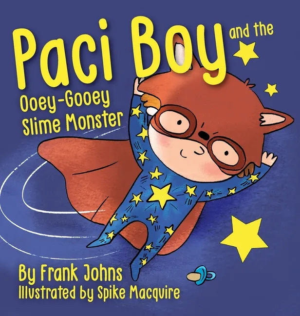 Paci Boy and the Ooey Gooey Slime Monster - Hardcover
