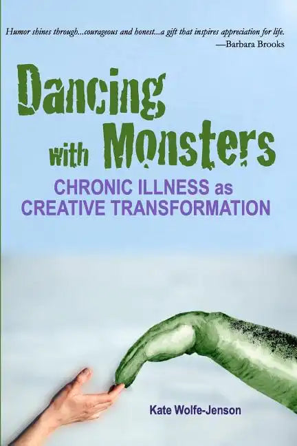 Dancing with Monsters: Chronic Illness as Creative Transformation - Paperback