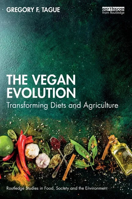 The Vegan Evolution: Transforming Diets and Agriculture - Paperback