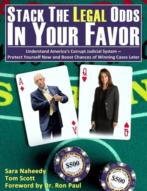 Stack the Legal Odds in Your Favor: Understand America's Corrupt Judicial System-Protect Yourself Now and Boost Chances of Winning Cases Later - Paperback