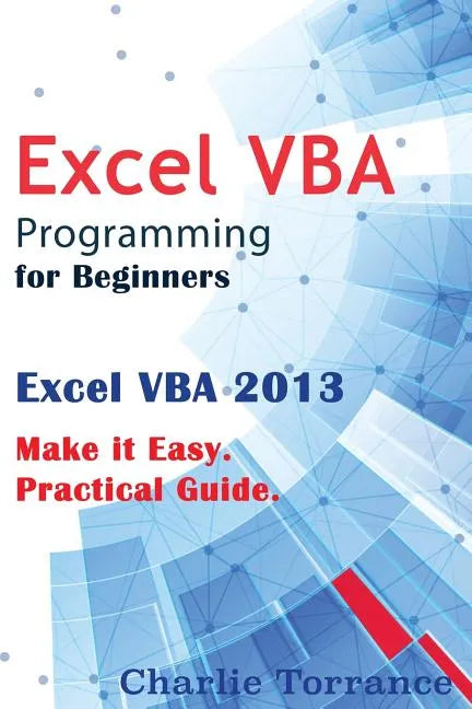 Excel VBA Programming for Beginners: Excel VBA 2013. Make it Easy. Practical Guide - Paperback