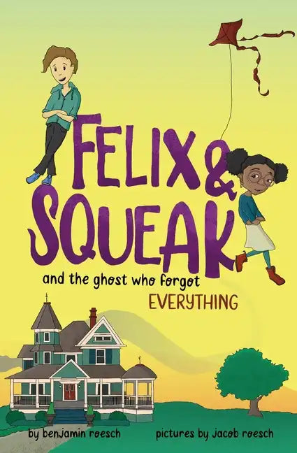 Felix & Squeak and the Ghost Who Forgot Everything - Paperback