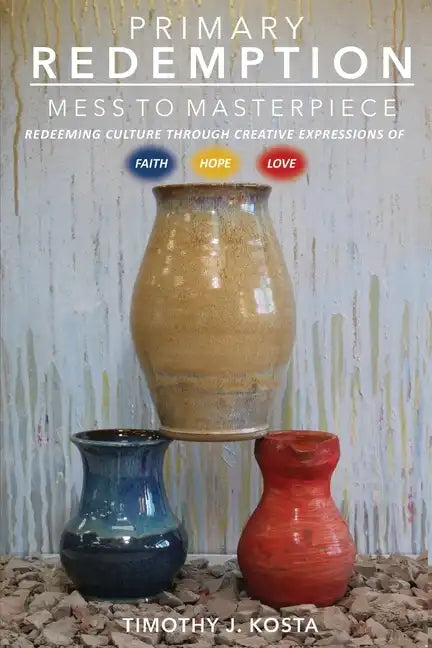 Primary Redemption: Mess to Masterpiece - Paperback