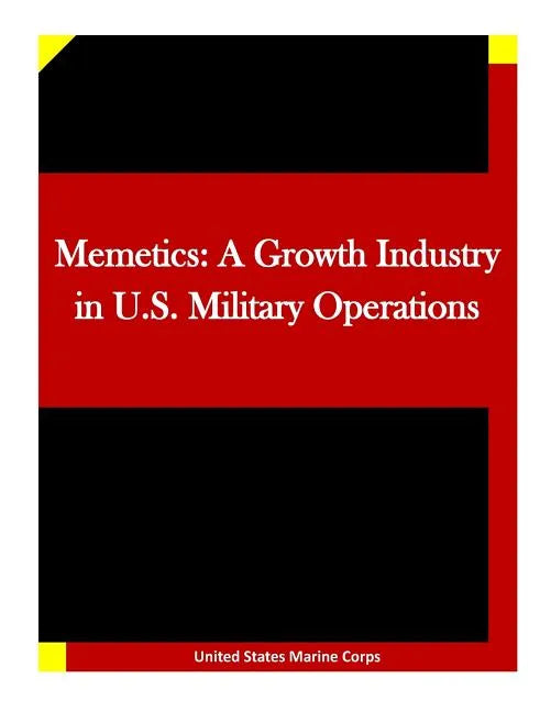Memetics: A Growth Industry in U.S. Military Operations - Paperback