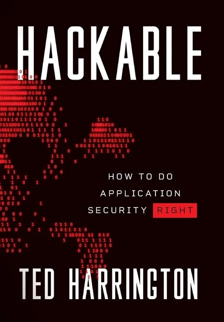 Hackable: How to Do Application Security Right - Hardcover