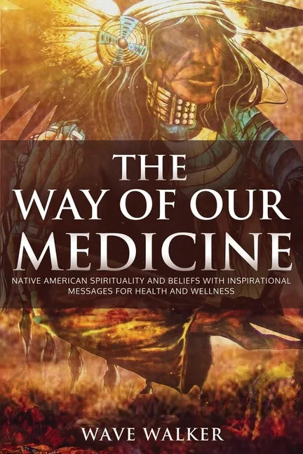The Way of Our Medicine - Paperback