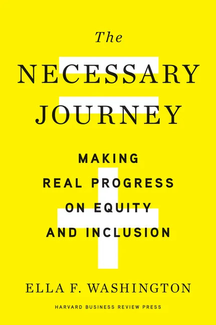 The Necessary Journey: Making Real Progress on Equity and Inclusion - Hardcover