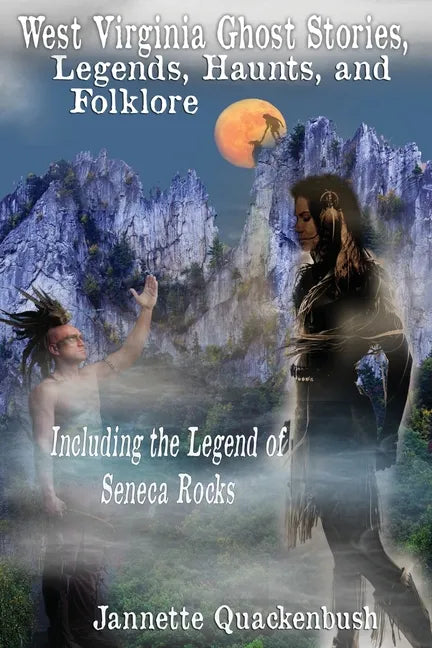West Virginia Ghost Stories, Legends, Haunts, and Folklore - Paperback