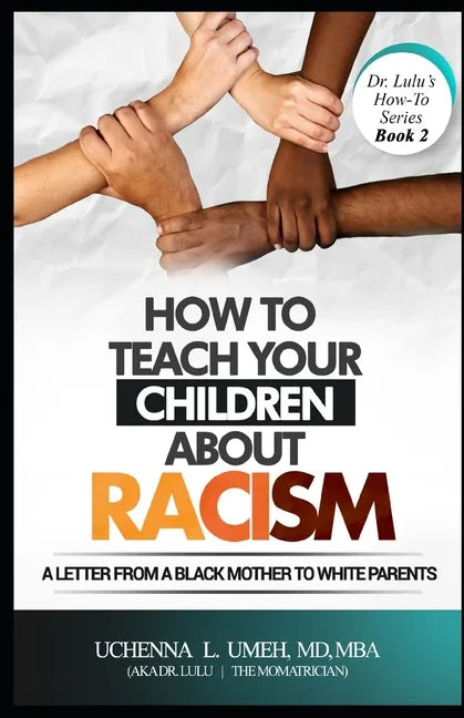 How to Teach Your Children About Racism: A Letter From A Black Mother to White Parents - Paperback