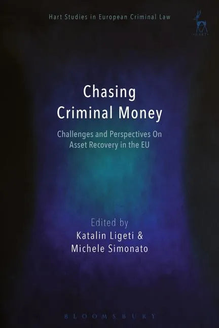 Chasing Criminal Money: Challenges and Perspectives On Asset Recovery in the EU - Paperback