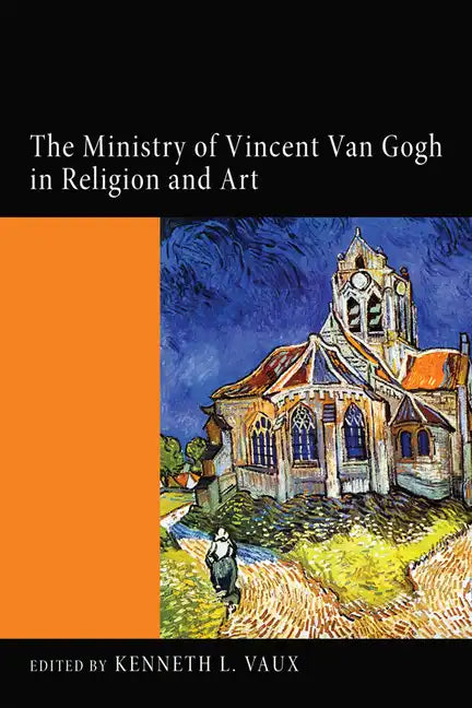 The Ministry of Vincent Van Gogh in Religion and Art - Paperback