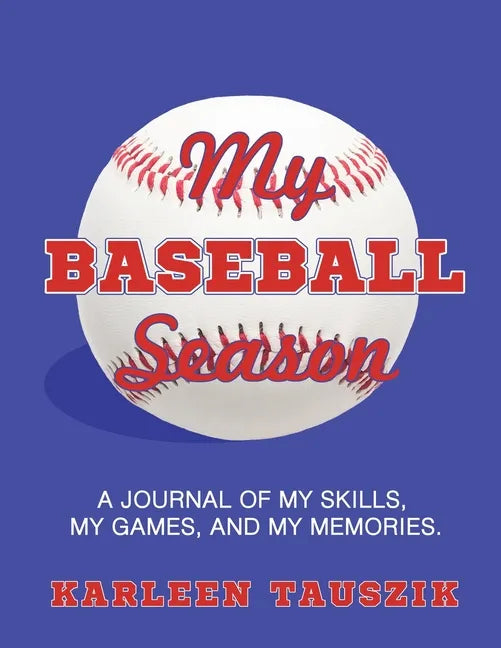 My Baseball Season: A journal of my skills, my games, and my memories. - Paperback
