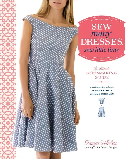 Sew Many Dresses, Sew Little Time: The Ultimate Dressmaking Guide - Paperback