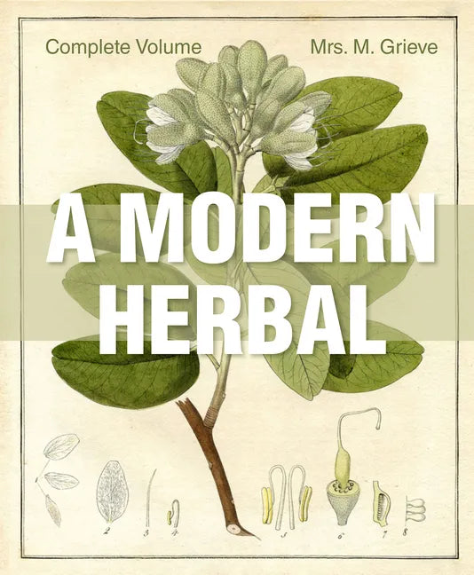 A Modern Herbal: The Complete Edition - Hardcover