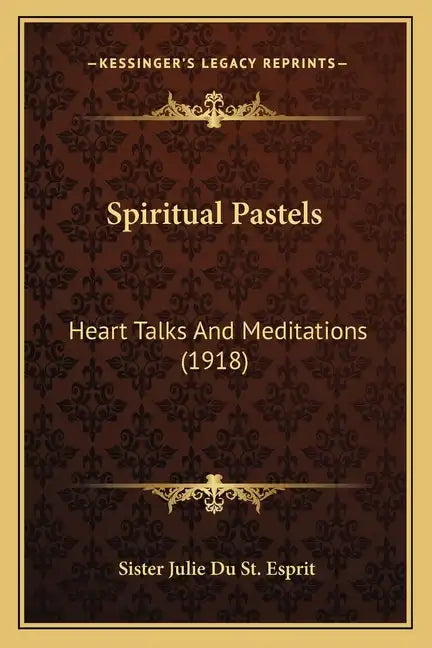 Spiritual Pastels: Heart Talks and Meditations (1918) - Paperback