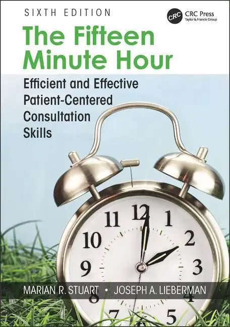 The Fifteen Minute Hour: Efficient and Effective Patient-Centered Consultation Skills, Sixth Edition - Paperback