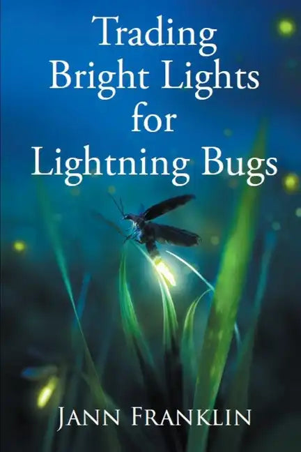 Trading Bright Lights For Lightning Bugs: Book 1 of the Small Town Girl Series - Paperback