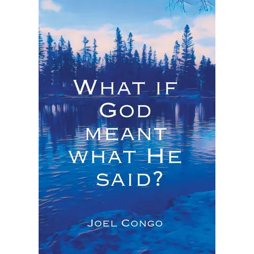 What if God Meant What He Said? - Hardcover