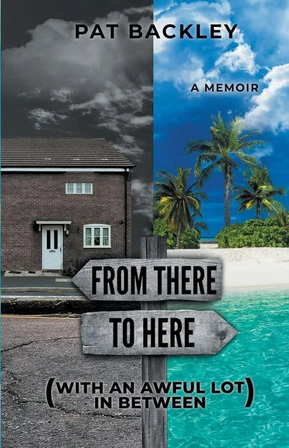 From There To Here (With An Awful Lot In Between): A Memoir - Paperback